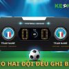 Tìm hiểu về Kèo Hai Đội Ghi Bàn? Cách đánh kèo cực chuẩn